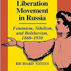 [DOWNL0AD $PDF$] The Women's Liberation Movement in Russia: Feminism, Nihilsm, and Bolshevism,