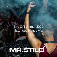 End Of Summer 2022 - Extended House Mix By : MR.STILØ