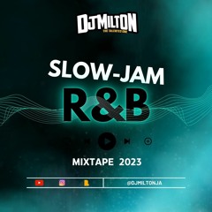 SLOWJAM R&B MIX 2023 / FEEL SEXY RNB - DJ MILTON