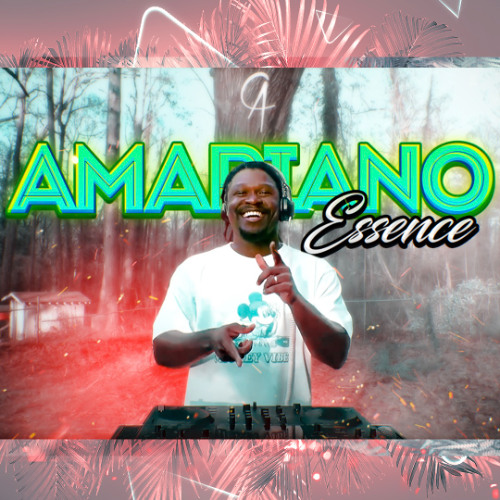 AMAPIANO ESSENCE MIX·AlCol The DJ