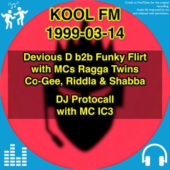 Devious D b2b Funky Flirt, DJ Protocall @ Kool FM, 14 March 1999