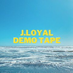 J.Loyal - DEMO TAPE