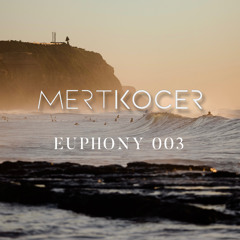 Euphony 003 - Mixed by Mert Kocer
