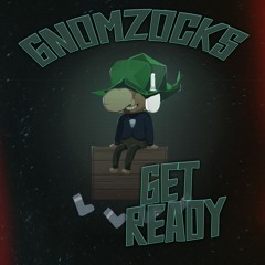 [Gnomzocks] Get Ready