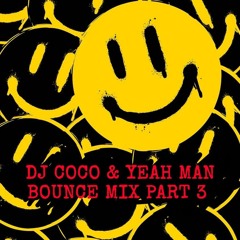 DJ COCO & YEAH MAN BOUNCE MIX PART 3