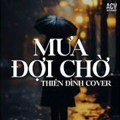 Mưa Đợi Chờ - Cover Giọng nam.mp3