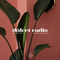 Dulcet Radio 004 w/ Taimles 18.04.2023