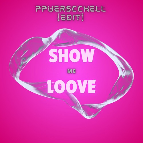 Show me Love - ppuerscchell [Edit]