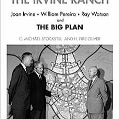 PDF book Transforming the Irvine Ranch: Joan Irvine, William Pereira, Ray Watson, and the Big Pl