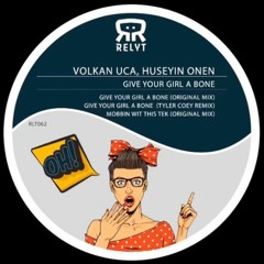 Volkan Uca & Huseyin Onen - Give Your Girl A Bone