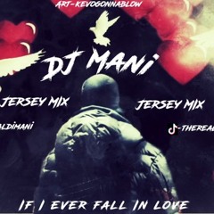 If I Ever Fall In Love Jersey Mix DJ MANI