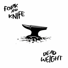 PREMIERE: Fork and Knife - Deadweight [TAIPAN TRAX]
