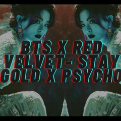BTS x Red Velvet- Stay Gold x Psycho