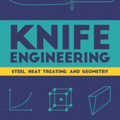 Books⚡️Download❤️ Knife Engineering Steel  Heat Treating  and Geometry