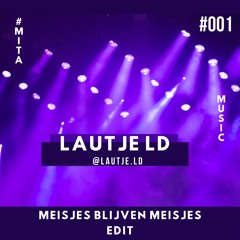 Meisjes Blijven Meisjes (LAUTJE LD REMIX) #001