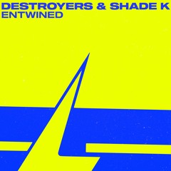 Destroyers & Shade K - Entwined