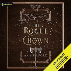 [ACCESS] [KINDLE PDF EBOOK EPUB] The Rogue Crown: The Five Crowns of Okrith, Book 3 by  A.K. Mulford