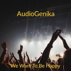 AUDIOGENIKA  - We want to be happy live for radio.wav