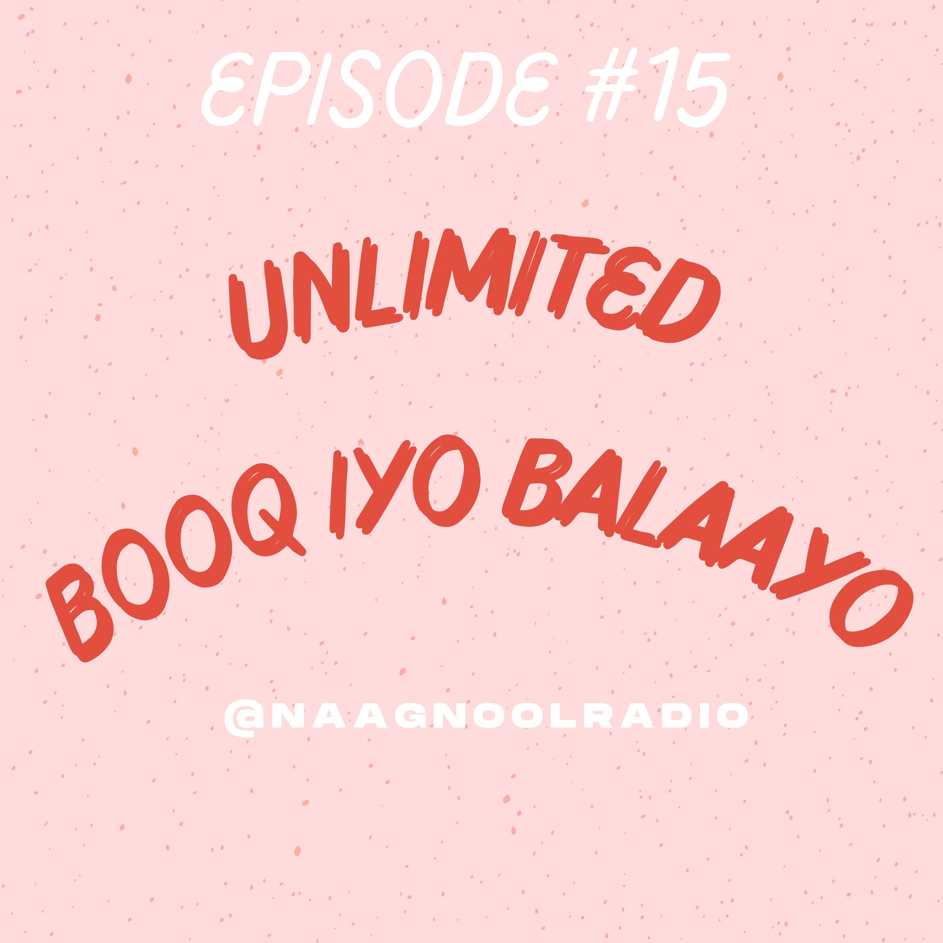 #15: Unlimited Booq Iyo Balaayo episode artwork