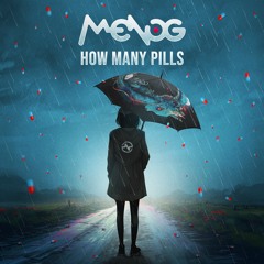 How Many Pills (OUT NOW)