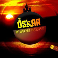 Dj Oskar - We watched the sunset