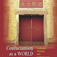 Read online Confucianism as a World Religion: Contested Histories and Contemporary Realities by  Ann