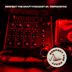 Tripmastaz RESPECT THE CRAFT PODCAST 01 [Relaxed Sunday Vinyl Mix 24-08-2025]