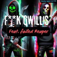 F**k ‪Qwillis (feat. Failed Reaper)