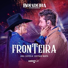 Ana Castela ft. Gustavo Mioto - Fronteira (DVD Boiadeira Internacional)