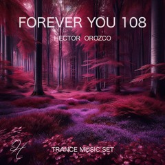 Forever You 108 - Trance Music Set