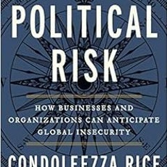Get [KINDLE PDF EBOOK EPUB] Political Risk: How Businesses and Organizations Can Anticipate Global I