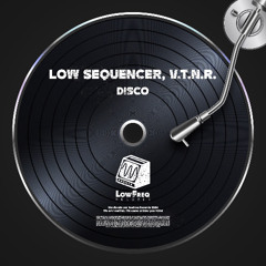 Low Sequencer, V.T.N.R. - Disco (Extended Mix)