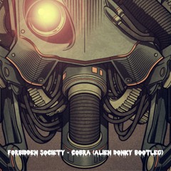 FORBIDDEN SOCIETY - Cobra (Alien Donky Remix) FREE
