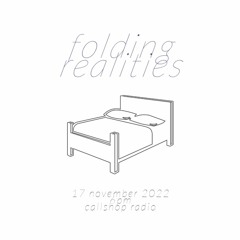Folding Realities w/ John Horton 17.11.22