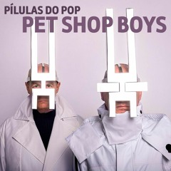 Pílulas do Pop: Pet Shop Boys