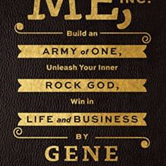 READ EBOOK 🖋️ Me, Inc.: Build an Army of One, Unleash Your Inner Rock God, Win in Li