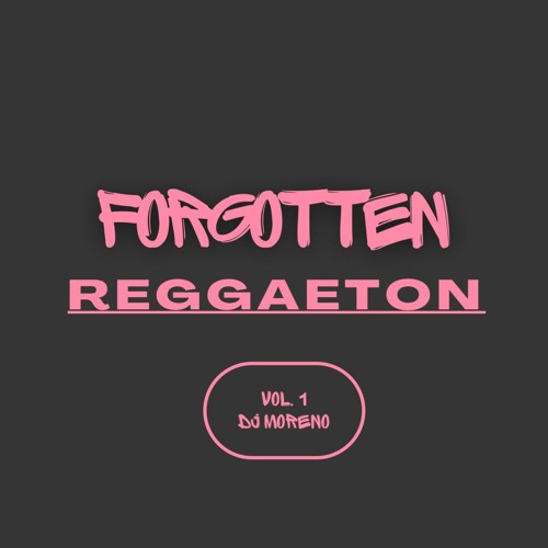 Forgotten Reggaeton Mix Vol. 1