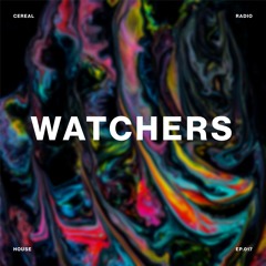 Cereal Radio EP. 17 - Watchers