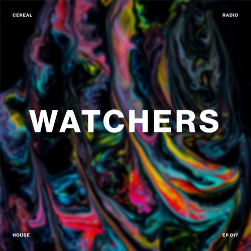Cereal Radio EP. 17 - Watchers