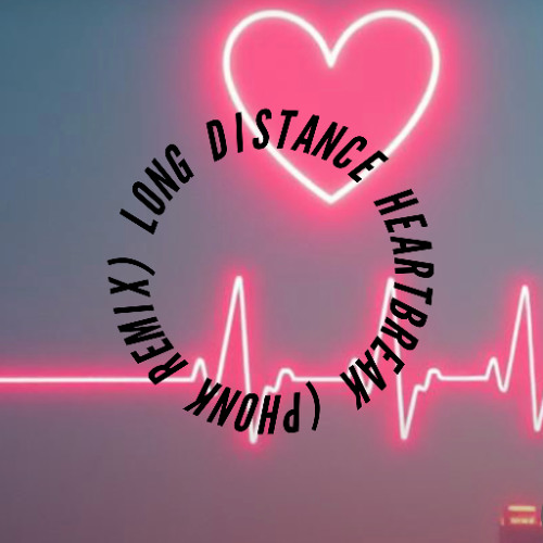 Long Distance Heartbreak (Phonk Remix)