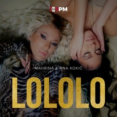 Mahrina X Ana Kokić - LOLOLO (DJSTEFKE EXTENDED MIXX)