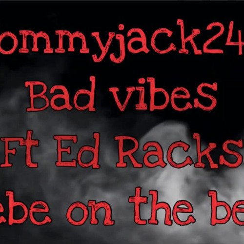 bad vibes tommyjack248 ft edracks