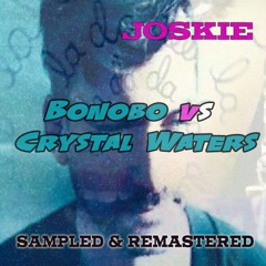 Joskie - Bonobo Vs Crystal Waters - Sampled & Remastered