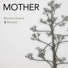 Mother (brandon guerra + merykid)