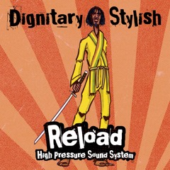 Badness Riddim - Reload - Dignitary Stylish - High Pressure Sound