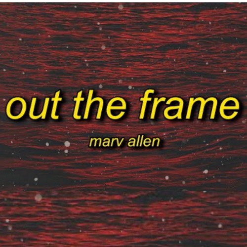 Marv Allen - Out The Frame (TikTok Song) “Beat It Out The Frame Beat It Out The Frame”