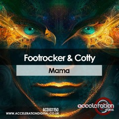 Footrocker & Cotty - Mama [Out Now On Acceleration Digital]