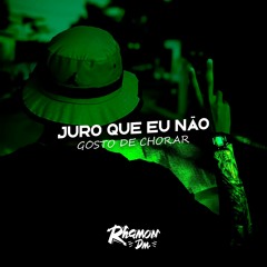 JURO QUE EU NÃO GOSTO DE CHORAR - ORUAM ( DJ RHAMON DM )