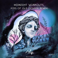 PREMIERE: Midnight Workouts - Kids Of Old (Novakk Remix) [Manitox]