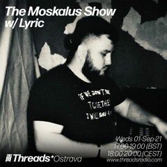01/09/21 - The Moskalus Show on Threads Radio /w Lyric